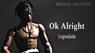 Travis Scott  Ok Alright Ft ScHoolboy Q Legendado [upl. by Idnor]