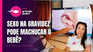 Relação sexual na gravidez pode cutucar ou machucar o bebê [upl. by Renraw]