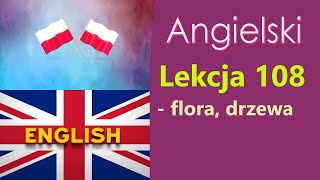 Język Angielski  №108 Flora i drzewa Angielski dla Polaków Słowa tematyczne [upl. by Wylma]