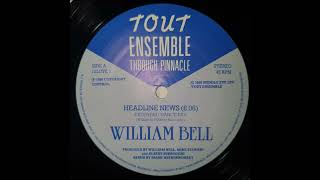 WILLIAM BELL¤¤¤¤¤ Headline News¤1986MAXI 45T Tout Ensemble records [upl. by Cheke]