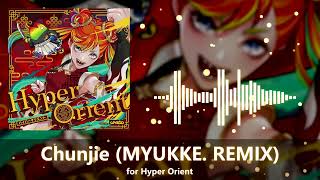 Chunjie MYUKKE REMIX for Hyper Orient [upl. by Vallonia714]