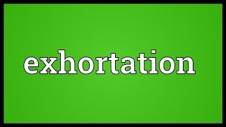 Exhortation Meaning [upl. by Mckay]