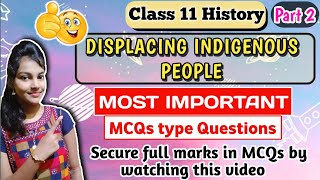 Displacing indigenous people important mcqs  class 11 history  chapter 10  part 2 [upl. by Dyraj]