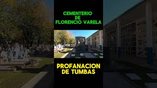 Cementerio de Florencio Varela  Profanacion de Tumbas [upl. by Adamik637]