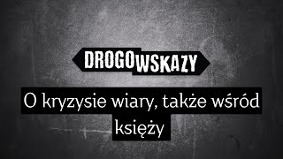 O kryzysie wiary także wśród księży  Drogowskazy [upl. by Dail736]