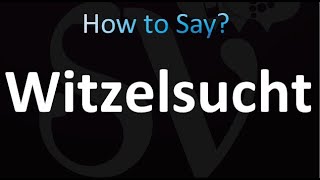 How to Pronounce Witzelsucht correctly [upl. by Eenaej]