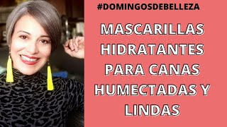 MASCARILLAS HIDRATANTES PARA CANAS HUMECTADAS Y LINDAS [upl. by Naleag]