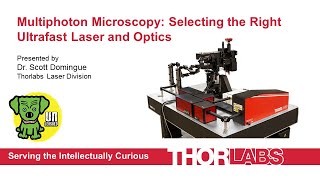 Multiphoton Microscopy Selecting the Right Ultrafast Laser and Optics [upl. by Eceryt613]