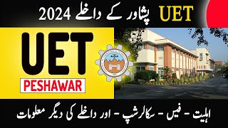 UET Peshawar Admissions 2024  Fee Structure  Eligibility Criteria  Scholarship  Latest admission [upl. by Coco]