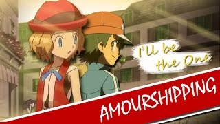 AMV Ash and Serena  Amourshipping  quotIll be the Onequot [upl. by Foscalina]