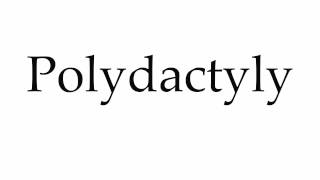 How to Pronounce Polydactyly [upl. by Kenta]