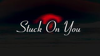 Stuck On You  Your Vvay Lyrics [upl. by Assenav]