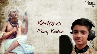 Kedaro ll Raag Kedar ll Narsinh Mehta Ji ll by Aaditya Sharma Panday ll Adhar Venu [upl. by Morgana]