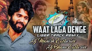 WAAT LANG DENGE LIGER TRACK REMIX BY DJ MANISH EXCLUSIVE DJ BHANU EXCLUSIVE [upl. by Srednas630]