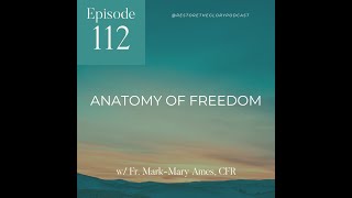 Anatomy of Freedom with Fr MarkMary Ames CFR [upl. by Ellynad]