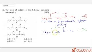 The order of stability of the following tautomeric compound is [upl. by Jenne78]