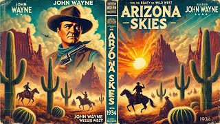 Arizona Skies 1934 🌅🌵  The Wild West’s Untamed Beauty [upl. by Maurey]