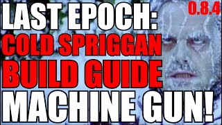 Last Epoch Advanced Cold Spriggan Machine Gun Build Guide 084 Ready Spirt Thorns Everywhere [upl. by Ennaed]