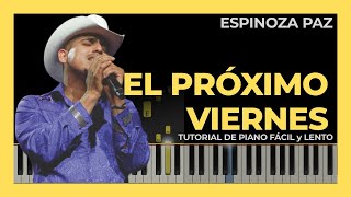 EL PRÓXIMO VIERNES  Tutorial de piano FÁCIL y LENTO  Espinoza Paz [upl. by Adalia]