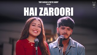 Hai Zaroori  Neha Kakkar Aman Bhatt Tony Kakkar  Poetic Rabbit [upl. by Ettedualc]