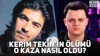 Kerim Tekinin Ölümü  O Kaza Nasıl Oldu [upl. by Dian]