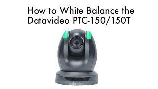 【HowTo Tutorials】Set the White Balance PTC150 amp PTC150T PTZ Camera｜Datavideo [upl. by Nitin]