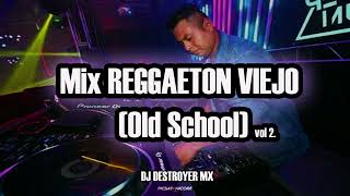 Mix REGGAETON VIEJO vol 2 Old School DJ DESTROYER MX [upl. by Aimerej]