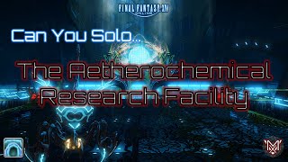 FFXIV  Can You Solo The Aetherochemical Research Facility [upl. by Yeruoc461]