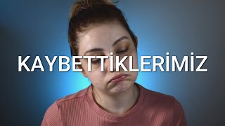 Kaybettiklerimiz  Pandemide Nelerden Vazgeçtik [upl. by Seleta628]