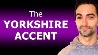 THE YORKSHIRE ACCENT  British Accents From The North Of England  British English Pronunciation [upl. by Rianon]