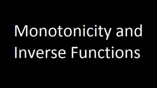 Monotonicity and Inverse Functions [upl. by Knorring304]