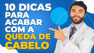 10 Dicas para Acabar com a Queda de Cabelo   Dr Lucas Fustinoni  Médico  CRMPR 30155 [upl. by Annoed]