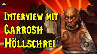 Interview mit Garrosh Höllschrei [upl. by Annoyed407]