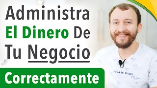 Cómo Administrar El Dinero De Tu Negocio Correctamente [upl. by Oeram]