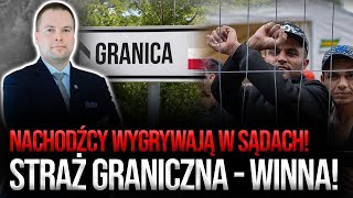 Nachodźcy wygrywają w sądach Straż Graniczna  winna  Wawrzyniec Knoblauch [upl. by Anisor707]