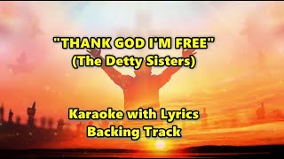 THANK GOD IM FREE quotKaraoke with Lyricsquot The Detty Sisters Style [upl. by Mainis]