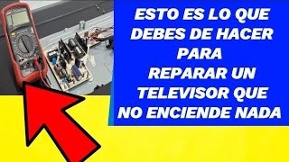 ✅️Esto es lo que DEBES de HACER para REPARAR un TELEVISOR que no ENCIENDE NADA [upl. by Crispen]