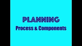 Planning  Process amp Components [upl. by Letnuahc646]