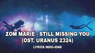 Zom Marie  Still Missing You Ost Uranus 2324 Lirik IndoEng [upl. by Eniloj]