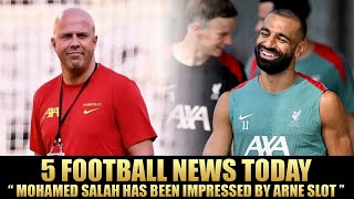 5 Football News Today quot Mohamed Salah Has Been Impressed By Arne Slot quot [upl. by Llevart531]