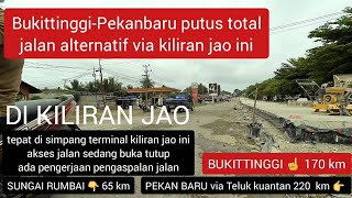 AKSES BUKITTINGGIPEKANBARU PUTUS TOTALalternatif via kiliran jao buka tutup [upl. by Uliram]