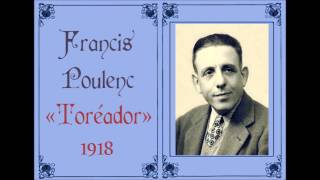 Francis Poulenc «Toréador» Chanson hispanoitalienne FP11 1918 revisada en 1932 [upl. by Namolos]