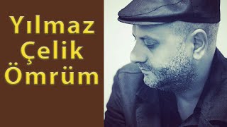 Yılmaz Çelik ömrüm [upl. by Yenmor]