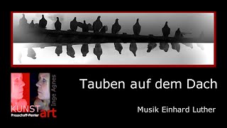 TAUBEN AUF DEM DACH v PreuschoffPerrier  Musik Einhard Luther  ElementOfArt [upl. by Eirellav]