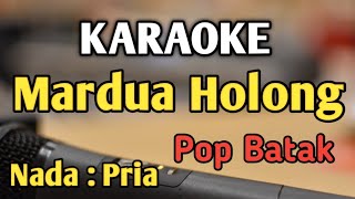 MARDUA HOLONG  KARAOKE  NADA PRIA COWOK  Pop Batak  Omega Trio  Live Keyboard [upl. by Flower]