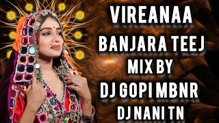 VIREANAA BANJARA TEEJ MIX DJ GOPI DJ NANI TN [upl. by Suzie]