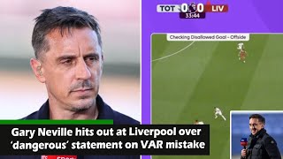 News Gary Neville hits out at Liverpool over dangerous statement on VAR mistake SUNews [upl. by Michaud409]