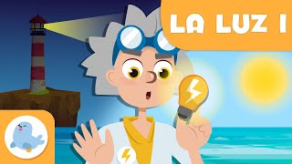 LA LUZ 💡 Ciencias para niños ⚡ Parte 1 [upl. by Nosrej]