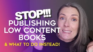 STOP Making Low Content Books To Publish on Amazon KDP And What You Should Be Doing Instead [upl. by Fleeman]