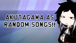 BSD react to Akutagawa as random songs 1 2x speed [upl. by Lidia985]